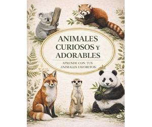Animales curiosos y adorables: Practica tu lectura con los animales más adorables y curiosos de la naturaleza, ideal para aprender a leer y fomentar la lectura