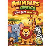 Animales de África para colorear: Libro para niños de 3 a 8 años con Dibujos Fáciles de Leones, Jirafas, Elefantes y más