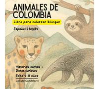 Animales de Colombia:: Libro para colorear bilingüe Español-Inglés con historias cortas y actividades | 4-8 años (Volumen 1)