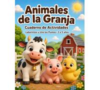Animales de la Granja: Laberintos y Une los Puntos para Niños de 3 a 5 años: Libro de Actividades para Desarrollar la Motricidad Fina y la Lógica