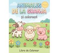 ANIMALES DE LA GRANJA: Libro de Colorear para Niños de 1 a 3 Años: 25 Dibujos Sencillos con Líneas Gruesas y Páginas a Una Sola Cara | Mi Primer Cuaderno de Pintar para Bebés y Pequeños