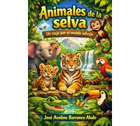 Animales de la selva: Un viaje por un mundo salvaje