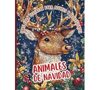Animales De Navidad Libro Para Colorear Para Adultos Y Adolescentes: Ideal Para Todos Los Niveles De Habilidad. Desde Renos Hasta Pingüinos, Cada ... A Un Viaje Navideño Lleno De Color Y Alegría