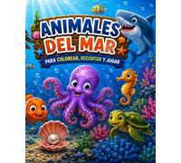 Animales del Mar: Para Colorear, Recortar y Jugar: Un libro de actividades creativas para colorear, recortar y crear divertidas aventuras bajo el océano.