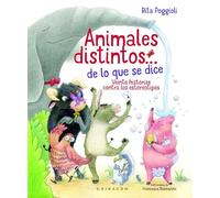 Animales distintos de lo que se dice/ Different Animals From What Is Said: Veinte Historias Contra Los Estereotipos