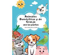 Animales Domésticos y de Granja: 20 Puzzles de Puntos a Puntos con Soluciones para Desarrollar la Coordinación Ojo-Mano | Regalo Ideal para Preescolar y Primaria