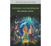 Animales extraordinarios, 20 cuentos cortos para niños con dislexia: Para niños con dislexia o dificultades lectoras - Palabras en colores que facilitan una lectura segura y sencilla