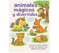 Animales mágicos y divertidos: Cuentos cortos y fáciles de leer en español, con dibujos para pintar.
