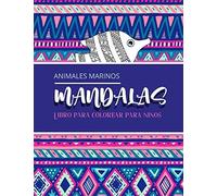 Animales Marinos - Libro Para Colorear Para Niños: Magníficos Mandalas Para Los Apasionados Libro Para Colorear Adultos Y Niños Antiestrés Y Relajante (Tiburón, Pulpo, Koi, Delfín, Cangrejo...) Rega