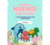 Animales Marinos para Colorear (2-4 años): 25 dibujos grandes y fáciles para niños pequeños | Delfín, ballena, tortuga, pulpo y más criaturas del océano