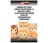 Animales para Niños en Español e Inglés: Libro Ilustrado Bilingüe para el Aprendizaje Temprano: Vocabulario básico con ilustraciones educativas para niños en edad preescolar y primeros lectores