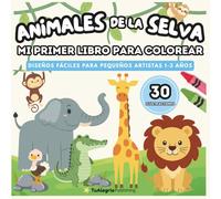 Animales Selva - Mi Primer Libro Para Colorear: Diseños fáciles para pequeños artistas 1-3 años