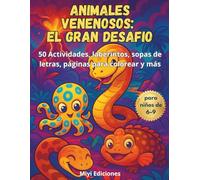 Animales Venenosos: El GRAN Desafio.: Libro de 50 Actividades Divertidas con Laberintos, Colorear, unir puntos, sopas de letras, Juegos y mucho más para Niños de 6, 7, 8 y 9 Años.