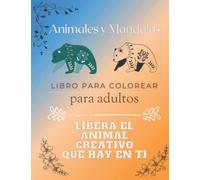 Animales Y Mandalas - Libro Para Colorear Para Adultos: Libera El Animal Creativo Que Hay En Ti (Spanish Edition)