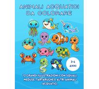 Animali acquatici da colorare: 12 Grandi illustrazioni con squali, meduse, tartarughe e altri animali acquatici. Disegni a linee spesse, perfetti per bambini dai 3 ai 6 anni