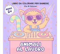 Animali al lavoro: Libro da colorare per bambini dai 2 anni. 50 animali in azione in un mondo di mestieri tutti da scoprire!