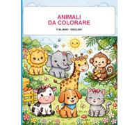 Animali da colorare Italiano - English: 24 Disegni Bilingue per Bambini 3-6 Anni - Impara l'Inglese Colorando con gli Animali della Fattoria e della Giungla