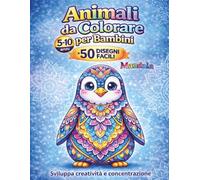 Animali da colorare per bambini 5 - 10 anni 50 disegni mandala facili e divertenti Sviluppa creatività e concentrazione: Libro da colorare per ... sviluppare creatività, concentrazione e relax