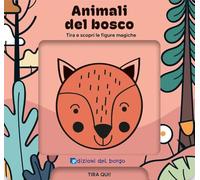 Animali del bosco. Tira e scopri le figure magiche. Ediz. a colori
