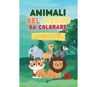 Animali del Mondo da Colorare - Libro Educativo per Bambini 4-8 anni: Un viaggio tra Animali, Continenti e Curiosità
