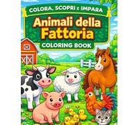Animali della Fattoria - Scopri, Colora e Impara: Libro da colorare per bambini dai 2 ai 5 anni - Divertimento educativo con 40 simpatici animali da colorare