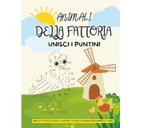 ANIMALI DELLA FATTORIA - UNISCI I PUNTINI E COLORA: LIBRO DI ATTIVITÀ PER BAMBINI 4-6 ANNI | COLLEGA I PUNTINI FINO A 30 | DISEGNI GRANDI, SEMPLICI E ... A4, CARTA QUALITÀ CREMA, COPERTINA LUCIDA