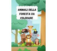 ANIMALI DELLA GIUNGLA DA COLORARE, IL MAGICO DA COLORARE PER I BAMBINI: LIBRO DA COLORARE PER BAMBINI DAI 3 AI 7 ANNI: 100 100 disegni facili e ... sugli animali della giungla da colorare.