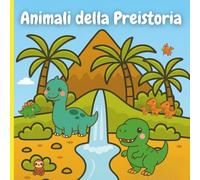 Animali della Preistoria: Le mie prime parole per bambini di 1 anno