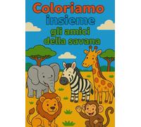 Animali della Savana da Colorare - Libricino per Bambini 3-6 Anni con Elefanti, Leoni, Giraffe e Altri