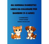 Animali Domestici da Colorare per Bambini - Libro di Attività Educative con cani, gatti e altri teneri animali: Disegni semplici e divertenti | Immagini su un solo lato | Formato grande | 4-8 anni