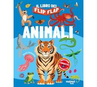 Animali. Il libro dei flip-flap. Ediz. a colori