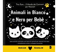 Animali in Bianco e Nero per Bebè: Libro ad alto contrasto con facce di animali per neonati 0-6 mesi - stimolazione visiva e sviluppo sensoriale