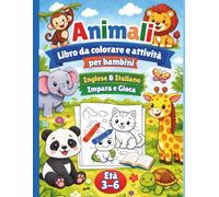 Animali - Libro da colorare e attività per bambini , età 3-6: Inglese & Italiano , impara e gioca