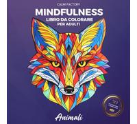 Animali - Libro da Colorare Mindfulness: 50 Illustrazioni di Animali + 50 Esercizi di Meditazione per Ridurre lo Stress | Art Therapy per Adulti
