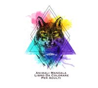 Animali Mandala Libro Da Colorare Per Adulti: 100 Animali Magici Con Un Divertimento, Divertimento E Design Rilassante