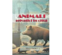 Animali selvatici: che popolano le nostre città