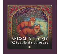 ANIMALIA LIBERTY: Un bestiario incantato dell'Art Nouveau. 52 tavole in Stile Liberty con animali e fiori rilassanti per adulti.