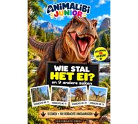 ANIMALIBI - Wie stal het ei?: Detectivepuzzelboek voor kinderen van 7 tot 10 jaar | 10 dinomysteries, 100 dinosaurussen als verdachten, foto-aanwijzingen en logica