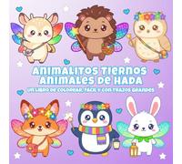 Animalitos Tiernos Animales de Hadas: Libro de Colorear para Adultos, Adorable, Anti-estrés y de Trazos Grandes