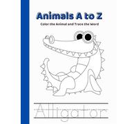 Animals A to Z: Color the Animal and Trace the Word
