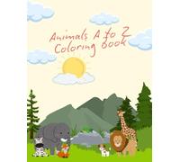Animals A to Z Coloring Book: Kids Practice Writing Through Letter Tracing, Pen Control, and Coloring Within the Lines