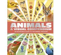 Animals A Visual Compendium An Incredible Guide to the Animal Kingdom - DK - DK Children - ebook (ePub) - Livre
