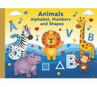 Animals' Alphabet, Numbers, and Shapes Tracing Workbook: A Fun and Engaging Activity Book for Preschoolers and Toddlers to Learn Letters, Numbers, and Shapes, and Develop Fine Motor Skills