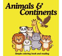 Animals and Continents : A Coloring Book for Kids | 85 Fun Coloring Pages & Curiosities: A Children's Coloring Book of Amazing Animals from Around the World | Ages 3-9