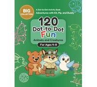 Animals and Creatures Dot-to-Dot Book for Kids Ages 4-8: A Connect the Dots Activity Book with Pets, Farm Animals, Ocean Animals, Dinosaurs, and More