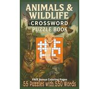 Animals and Wildlife Crossword Puzzle Book: Fun and Challenging Crosswords Featuring Exotic Animals, Rare Wildlife, and Fascinating Creatures from ... Oceans, and Deserts Across the Globe...