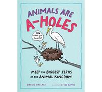 Animals Are A-holes Meet the Biggest Jerks of the Animal Kingdom - Steve James - Castle Point Books - ebook (ePub illustré) - Livre