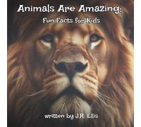 Animals Are Amazing!: Fun Facts For Kids