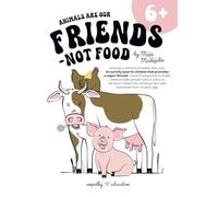 Animals are our friends - not food: An activity book for children that promotes a vegan lifestyle.