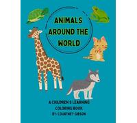 Animals Around The World: A children's learning coloring book